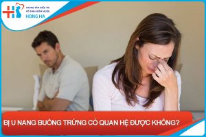 U nang buồng trứng và quan hệ tình dục: Những điều cần biết và lưu ý
