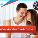 Cách tăng khả năng có con khi bị tinh trùng yếu: Những giải pháp hiệu quả