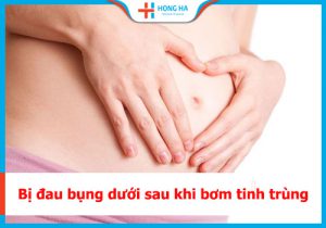 70% Phụ nữ đau bụng dưới sau bơm tinh trùng: Nguyên nhân và cách điều trị