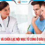 Top địa chỉ khám và chữa lạc nội mạc tử cung hiệu quả, an toàn nhất