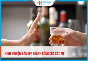 Chia sẻ hay về kinh nghiệm làm IVF thành công của các mẹ