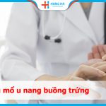 Kinh nghiệm phục hồi sau phẫu thuật u nang buồng trứng