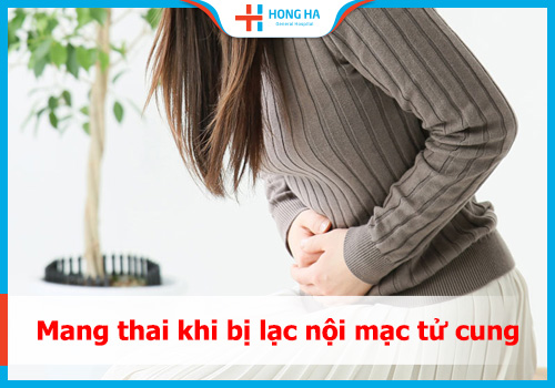 mang thai khi bị lạc nội mạc tử cung