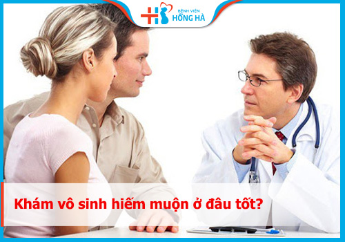 9 Địa chỉ khám, chữa vô sinh hiếm muộn Tốt nhất tại Hà Nội