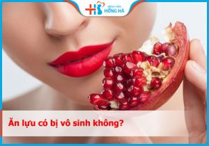 Ăn lựu có bị vô sinh không: Câu hỏi được nhiều nam giới quan tâm