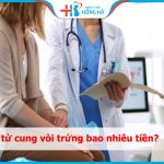 Chụp tử cung vòi trứng bao nhiêu tiền – Những yếu tố ảnh hưởng tới chi phí