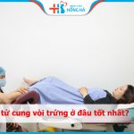 Nơi chụp tử cung vòi trứng uy tín và chất lượng tại Hà Nội
