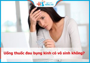 Uống thuốc đau bụng kinh có bị vô sinh không? Cùng chuyên gia giải đáp