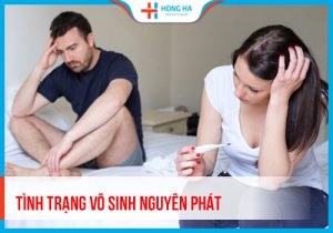 Vô sinh nguyên phát là gì? Nguyên nhân, dấu hiệu và phương pháp điều trị