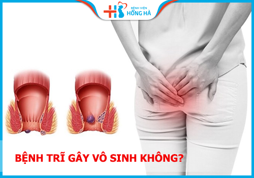 Bệnh trĩ có gây vô sinh không: 9 Biến chứng ai cũng nên biết