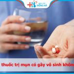 [Giải đáp Y khoa] Uống thuốc trị mụn có gây vô sinh không?