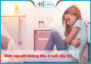 Những điều cần biết về kinh nguyệt không đều ở tuổi dậy thì