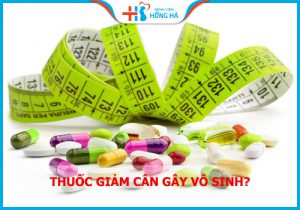 Có phải uống thuốc giảm cân sẽ khiến các cặp đôi “tịt ngòi”?