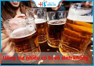 Uống bia nhiều có bị vô sinh không? Nhậu thế nào cho an toàn