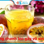 Thường xuyên uống chanh leo gây vô sinh? Đúng hay Sai
