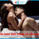 Sau khi bơm tinh trùng có nên quan hệ không? Những lưu ý quan trọng cần ghi nhớ