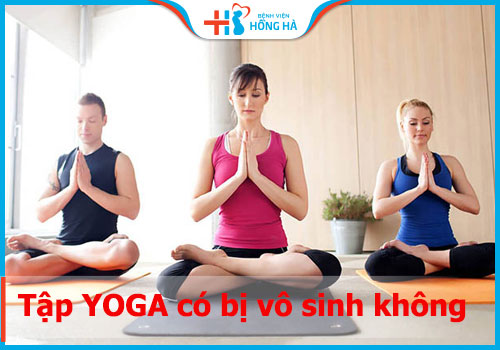 Tập yoga có bị vô sinh không và mẹo ngừa vô sinh nhờ bộ môn này