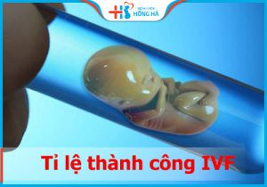 Những kỹ thuật giúp tỉ lệ thành công IVF đạt TỐI ĐA – 7 yếu tố quyết định thụ tinh ống nghiệm