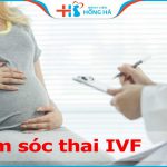 Bí quyết chăm sóc thai IVF các mẹ bầu cần hết sức lưu ý