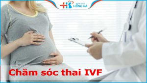 Bí quyết chăm sóc thai IVF các mẹ bầu cần hết sức lưu ý