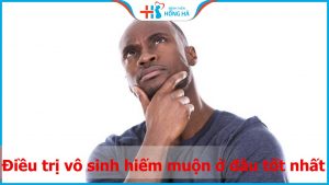 Chuyên gia giải đáp: Điều trị vô sinh hiếm muộn ở đâu tốt nhất?
