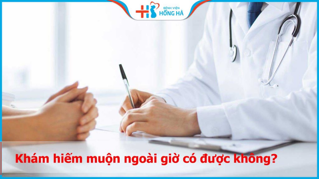 Khám hiếm muộn ngoài giờ có được không? Quy trình khám như thế nào?