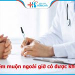 Khám hiếm muộn ngoài giờ có được không? Quy trình khám như thế nào?