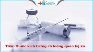 Tiêm thuốc kích trứng có kiêng quan hệ không? Nên kiêng trong bao lâu