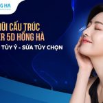Nâng mũi cấu trúc FOREVER 5D – Mũi cao sang cho nàng rạng ngời