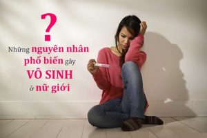 Những nguyên nhân gây vô sinh phụ nữ chị em cần lưu ý