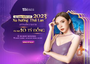 Siêu sự kiện Thẩm mỹ xu hướng Thái Lan 2023 – Tài trợ lên đến 10 Tỷ đồng